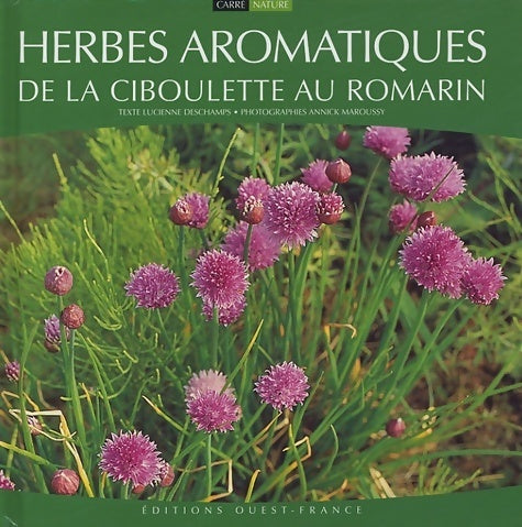 Herbes aromatiques. De la ciboulette au romarin - Lucienne Deschamps - Livre