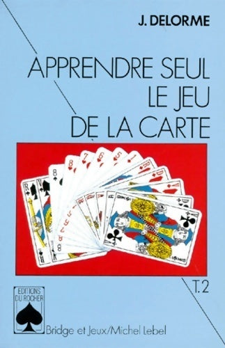 Livrenpoche : Apprendre seul le jeu de la carte Tome II : le plan de jeu dans les contrats à l'atout - Jacques Delorme - Livre