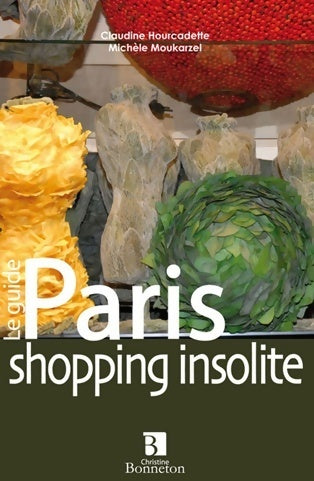 Livrenpoche : Le guide Paris : Shopping insolite - Claudine Hourcadette - Livre