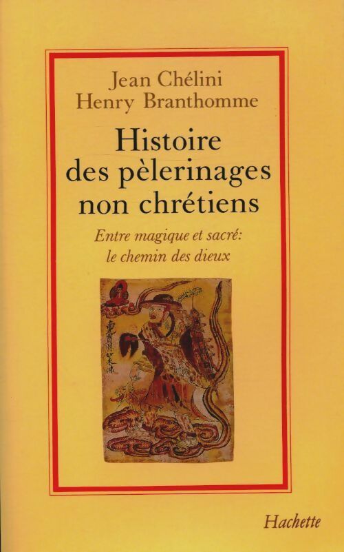 Histoire des pèlerinages non chrétiens - Jean Chélini - Livre