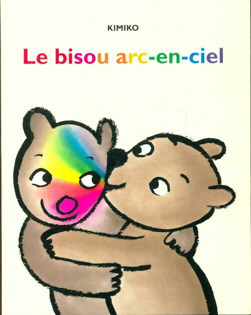Livrenpoche : Le bisou arc-en-ciel - Kimiko - Livre