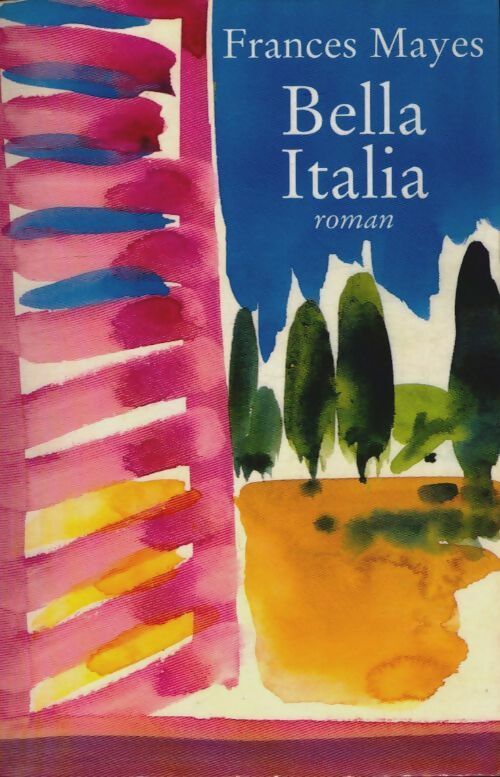 Livrenpoche : Bella Italia - Frances Mayes - Livre