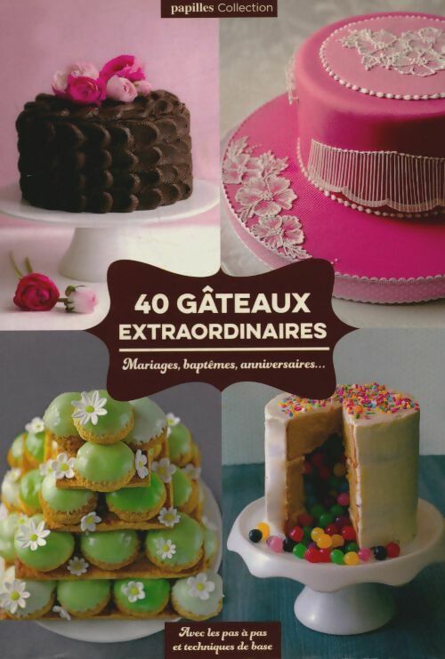 Livrenpoche : 40 gâteaux extraordinaires - Collectif - Livre