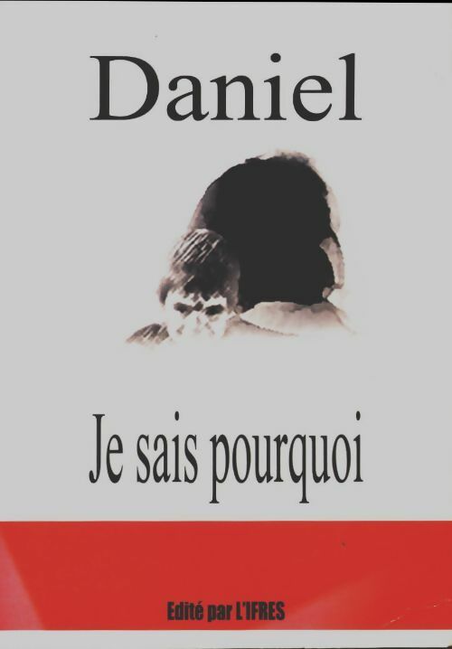 Livrenpoche : Je sais pourquoi - Daniel - Livre