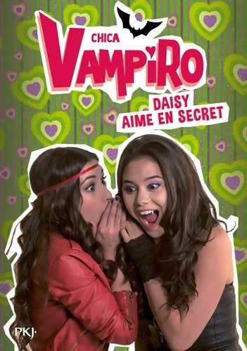 Livrenpoche : Chica vampiro Tome X : Daisy aime en secret - Collectif - Livre