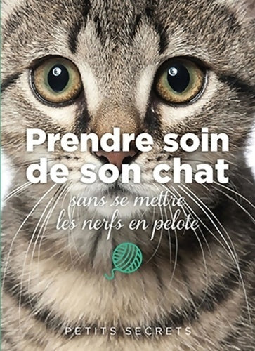 Livrenpoche : Prendre soin de son chat sans se mettre les nerfs en pelote - Isabelle Collin - Livre