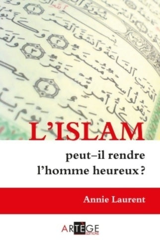 Livrenpoche : L'islam peut-il rendre l'homme heureux ? - Annie Laurent - Livre