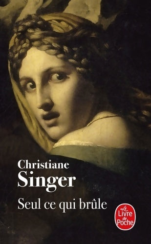 Livrenpoche : Seul ce qui brûle - Christiane Singer - Livre