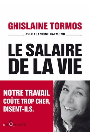 Livrenpoche : Le salaire de la vie. Notre travail coûte trop cher disent-ils - Francine Raymond - Livre