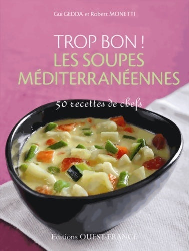 Trop bon ! Les soupes méditerranéennes - Gui Gedda - Livre