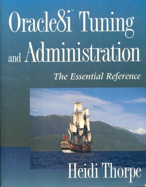 Livrenpoche : Oracle8i tuning and administration. The essential reference - Heidi Thorpe - Livre