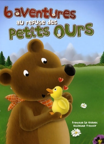 Livrenpoche : 6 aventures au refuge petits ours - Françoise Le Glohaec - Livre