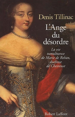 Livrenpoche : L'ange du désordre. Marie de Rohan, duchesse de Chevreuse - Denis Tillinac - Livre