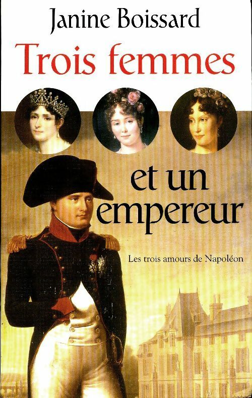 Livrenpoche : Trois femmes et un empereur - Janine Boissard - Livre