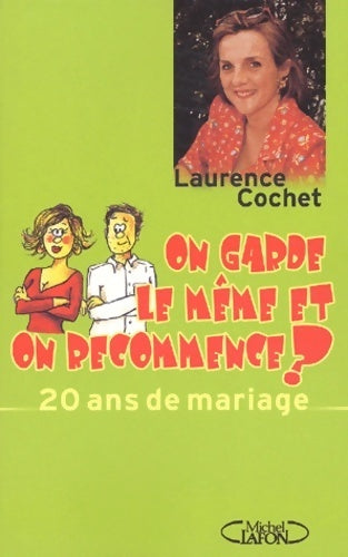 Livrenpoche : 20 ans de mariage : On garde le même et on recommence ? - Laurence Cochet - Livre