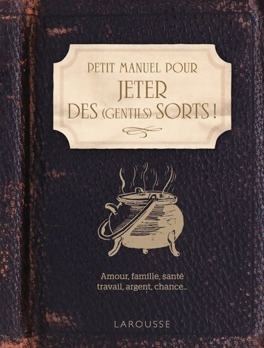 Petit manuel pour jeter (gentils) des sorts ! - Collectif - Livre