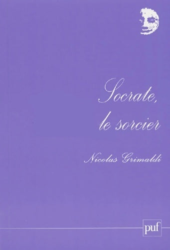 Livrenpoche : Socrate, le sorcier - Nicolas Grimaldi - Livre