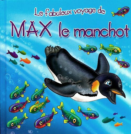 Livrenpoche : Le fabuleux voyage de Max le manchot - Monica Pierrazzi Mitri - Livre