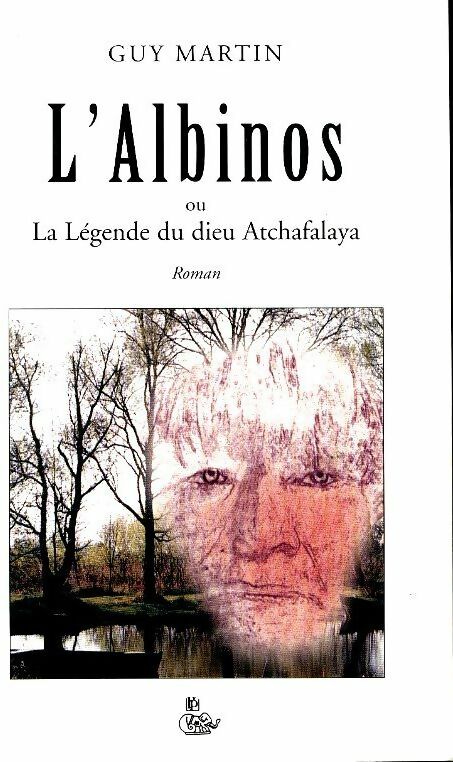 Livrenpoche : L'albinos ou la légende du dieu Atchafalaya - Guy Martin - Livre