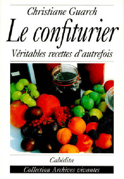 Livrenpoche : Le confiturier : Véritables recettes d'autrefois - Christiane Guarc'H - Livre