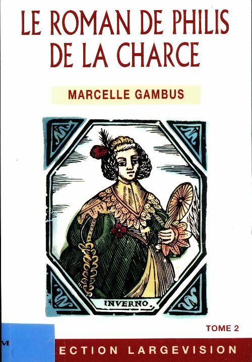 Livrenpoche : Le roman de Philis de la Charce Tome II - Marcelle Gambus - Livre