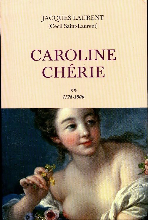 Livrenpoche : Caroline chérie Tome Ii : 1794-1800 - Jacques Laurent - Livre