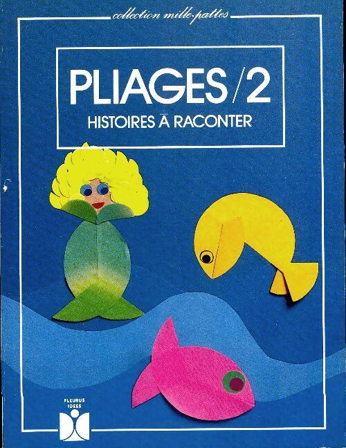 Pliages Tome II : Histoires à raconter - Elyane Felez-Gueit - Livre