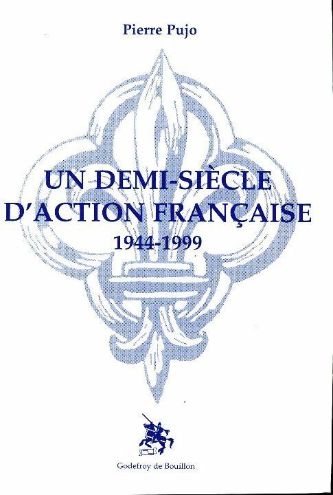 Livrenpoche : Un demi-siècle d'action française : 1944-1999 - Pierre Pujo - Livre