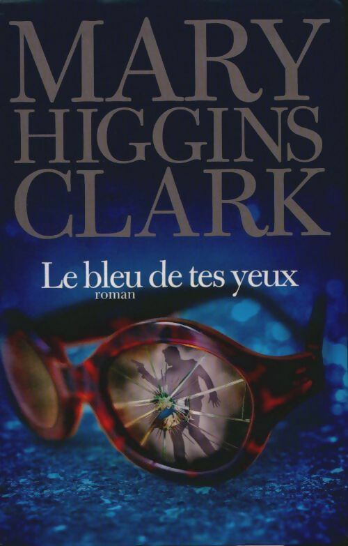 Livrenpoche : Le bleu de tes yeux - Marie Higgins Clark - Livre