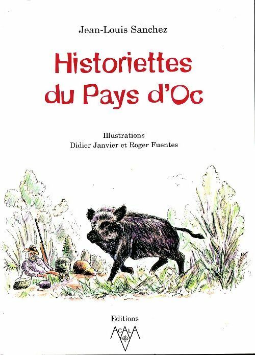 Livrenpoche : Historiettes du Pays d'Oc - Jean-Louis Sanchez - Livre