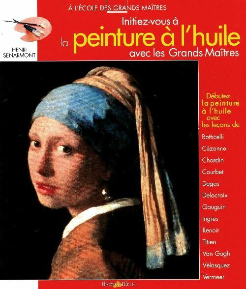 Livrenpoche : Initiez-vous à la peinture à l'huile avec les grands maitres - Henri Senarmont - Livre