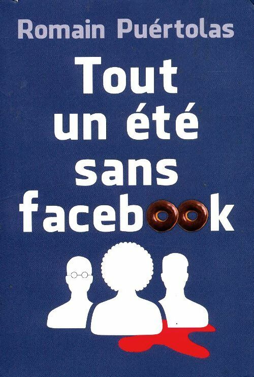 Livrenpoche : Tout un été sans facebook - Romain Puértolas - Livre