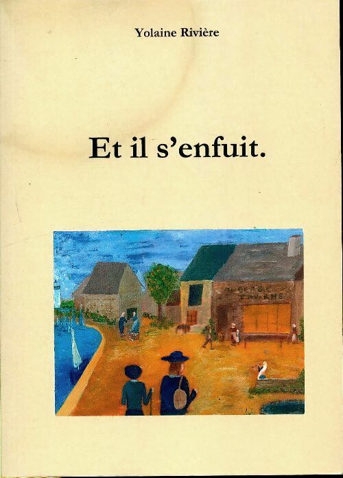 Livrenpoche : Et il s'enfuit - Yolaine Rivière - Livre