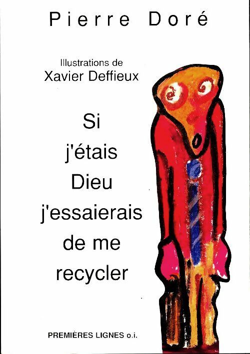 Livrenpoche : Si j'étais Dieu j'essayerais de me recycler - Pierre Doré - Livre