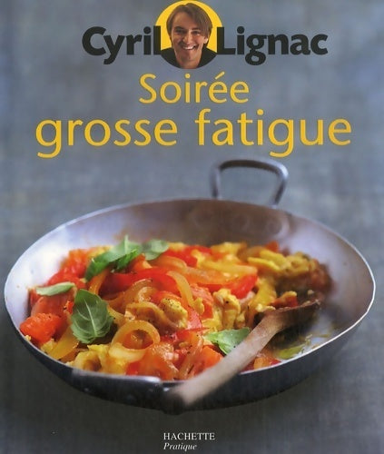Livrenpoche : Soirée grosse fatigue - Cyril Lignac - Livre