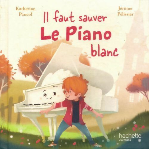 Livrenpoche : Il faut sauver le piano blanc - Katherine Pancol - Livre