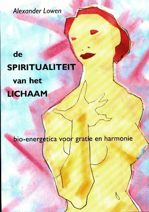 Livrenpoche : De spiritualiteit van het lichaam - Alexander Lowen - Livre