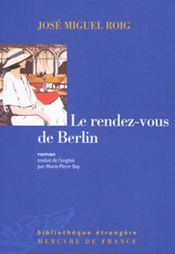 Livrenpoche : Le rendez-vous de Berlin - José Miguel Roig - Livre