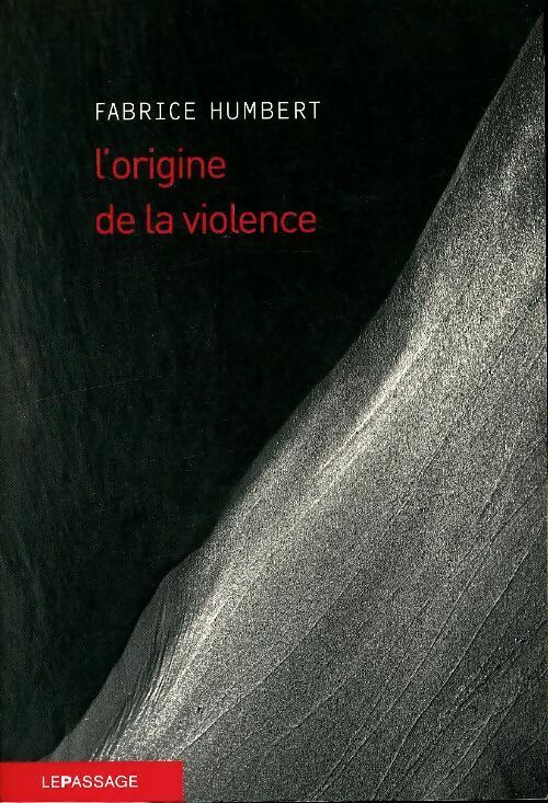 Livrenpoche : L'origine de la violence - Fabrice Humbert - Livre