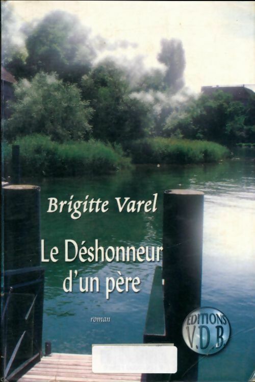 Le déshonneur d'un père - Brigitte Varel - Livre