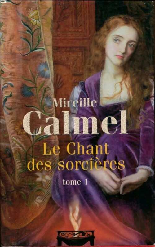 Livrenpoche : Le chant des sorcières Tome I - Mireille Calmel - Livre