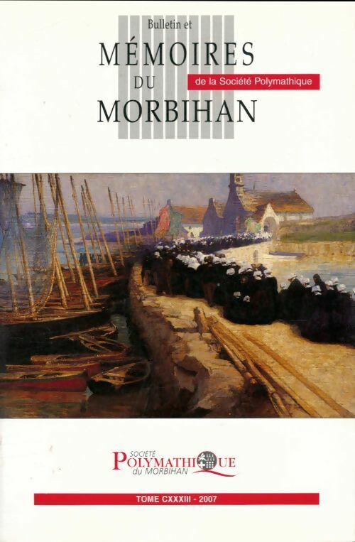 Livrenpoche : Bulletin et mémoires de la société polymathique du Morbihan Tome CXXXIII - Collectif - Livre