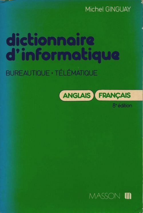 Livrenpoche : Dictionnaire d'informatique. Bureautique, télématique - Michel Ginguay - Livre