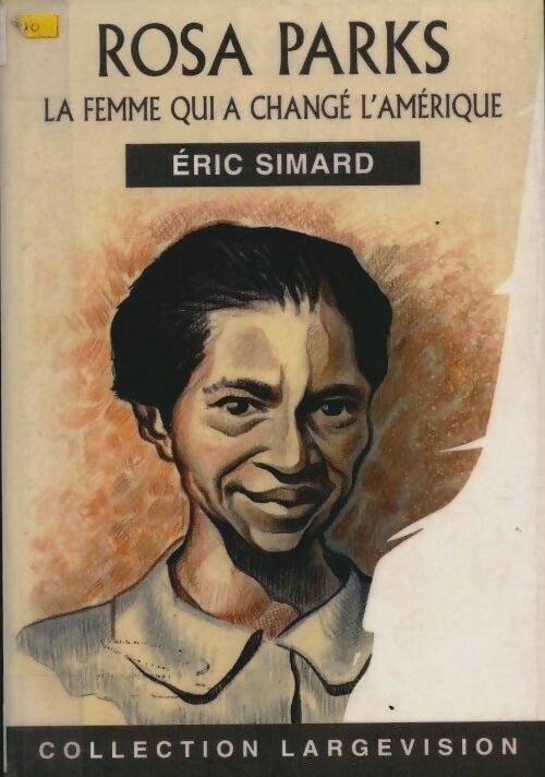 Livrenpoche : Rosa Parks : La femme qui a changé l'Amérique - Eric Simard - Livre