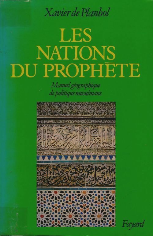 Livrenpoche : Les nations du prophète. Manuel géographique de politique musulmane - Xavier De Planhol - Livre