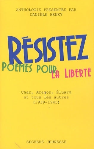 Livrenpoche : Résistez. Poèmes pour la liberté - Danièle Henky - Livre