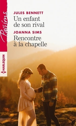 Un enfant de son rival / Rencontre à la chapelle - Jules Bennett, Joanna Sims - Livre