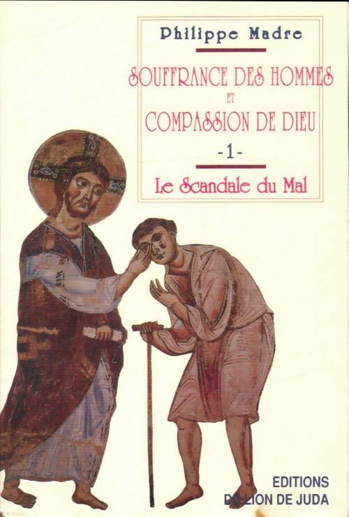 Livrenpoche : Souffrances des hommes et compassion de Dieu Tome I : Le scandale du mal - Philippe Madre - Livre