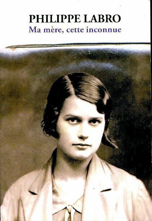 Livrenpoche : Ma mère, cette inconnue - Philippe Labro - Livre