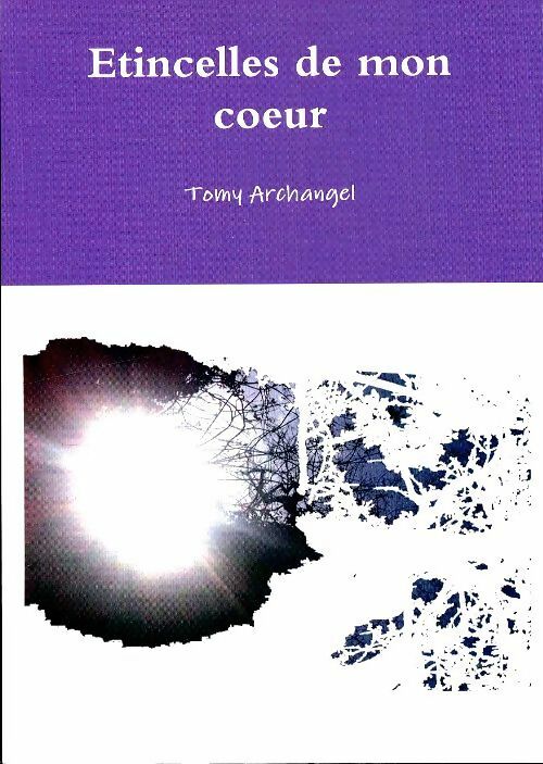 Livrenpoche : Etincelles de mon coeur - Tomy Archangel - Livre